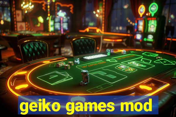 geiko games mod